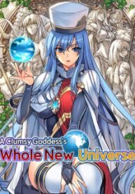 A Clumsy Goddess's Whole New Universe